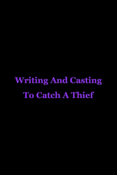 Writing And Casting To Catch A Thief