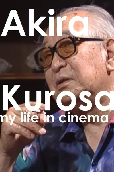 Akira Kurosawa: My Life in Cinema