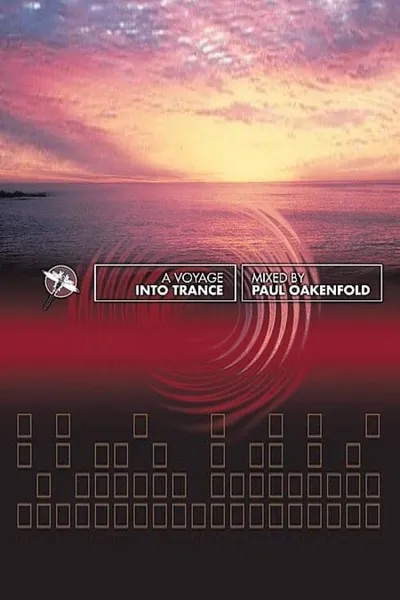 Paul Oakenfold - A Voyage Into Trance