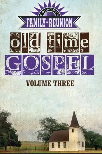 Country's Family Reunion Presents Old Time Gospel: Volume Three