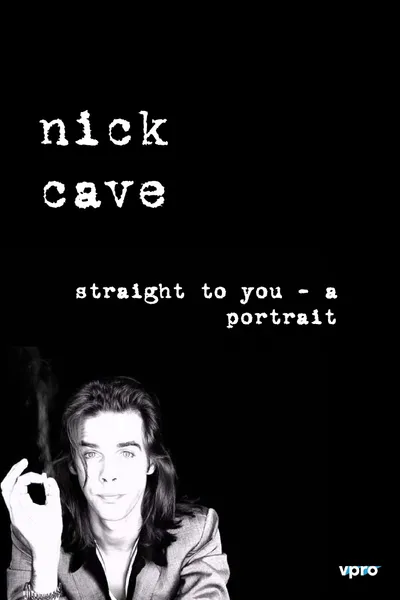 Nick Cave: Straight To You - A Portrait