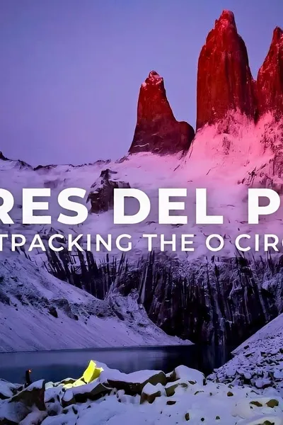 Fastpacking the O Circuit & W Trek in Torres Del Paine, Patagonia