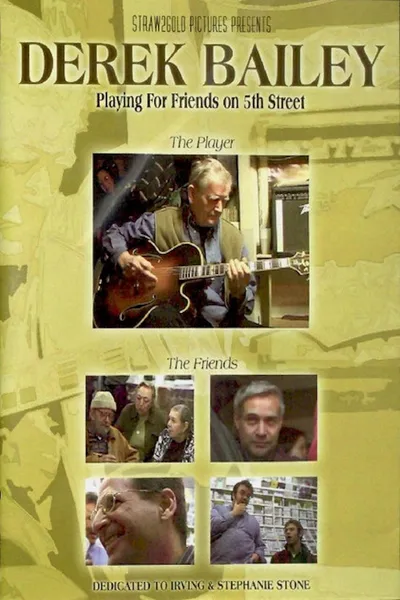 Derek Bailey: Playing for Friends on 5th Street