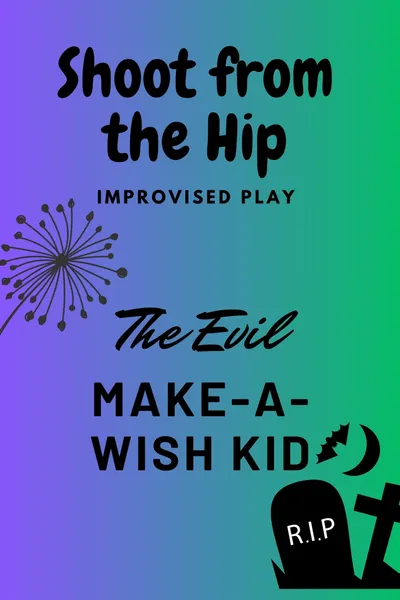 The Evil Make-A-Wish Kid