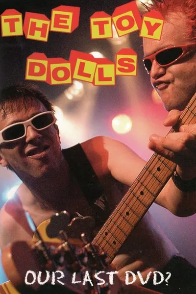 Toy Dolls: Our Last DVD?
