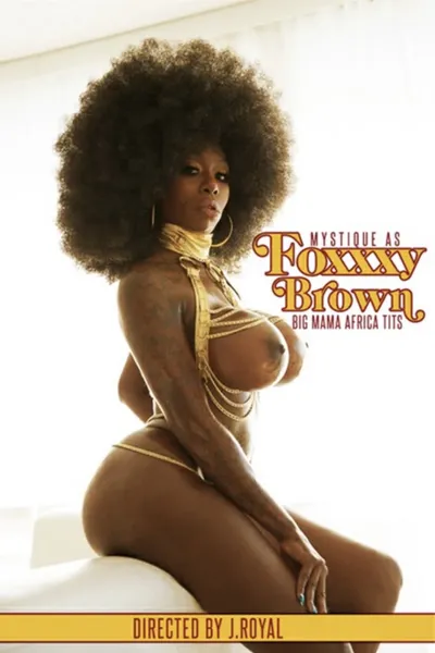 Foxxxy Brown: Big Mama Africa Tits
