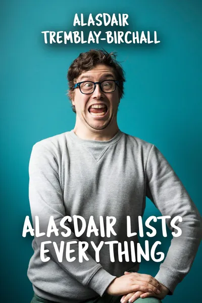 Alasdair Tremblay-Birchall: Alasdair Lists Everything