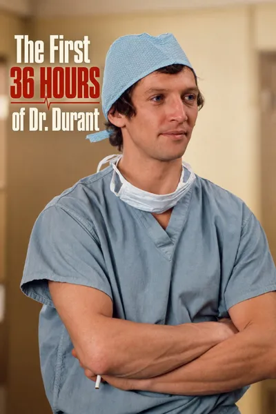 The First 36 Hours of Dr. Durant