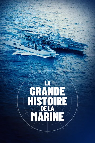 La Grande Histoire de la Marine