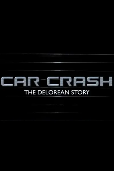 Car Crash: The Delorean Story