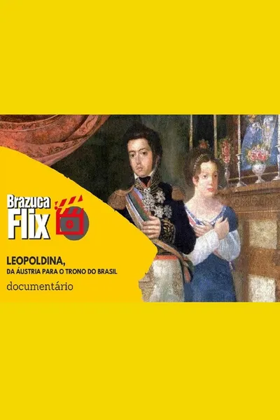 Leopoldina, da Áustria para o trono do Brasil