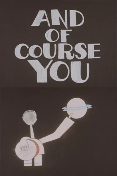 And Of Course You