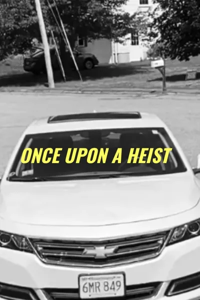 Once Upon A Heist