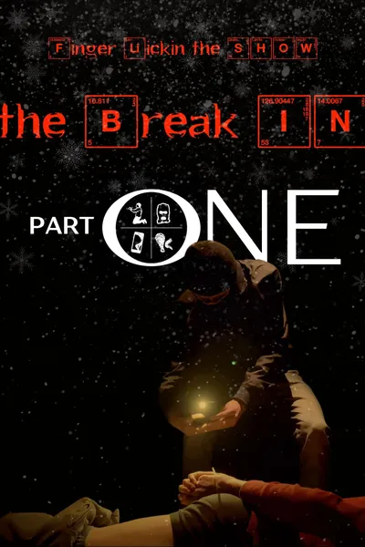 Finger Lickin the SHOW - "The Break In" PART ONE