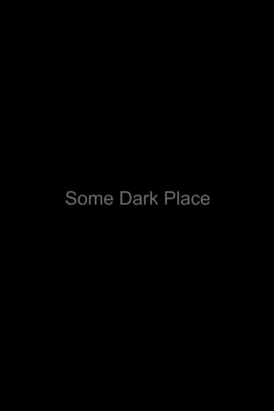 Some Dark Place