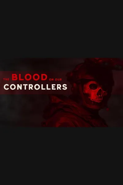 The Blood on Our Controllers