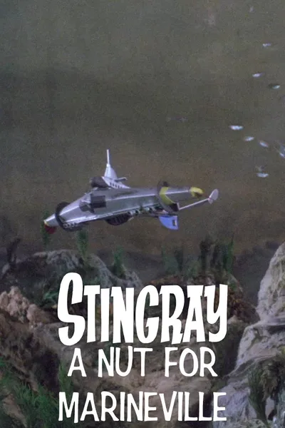 Stingray: A Nut For Marineville
