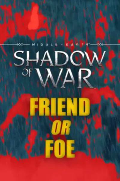 Middle Earth: Shadow of War 'Friend or Foe'