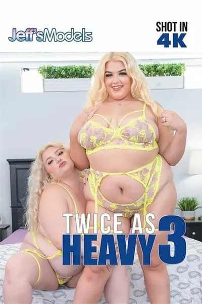 Twice As Heavy 3