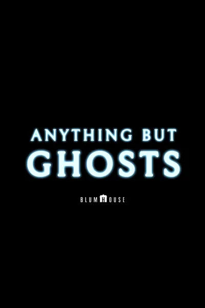 Anything but Ghosts