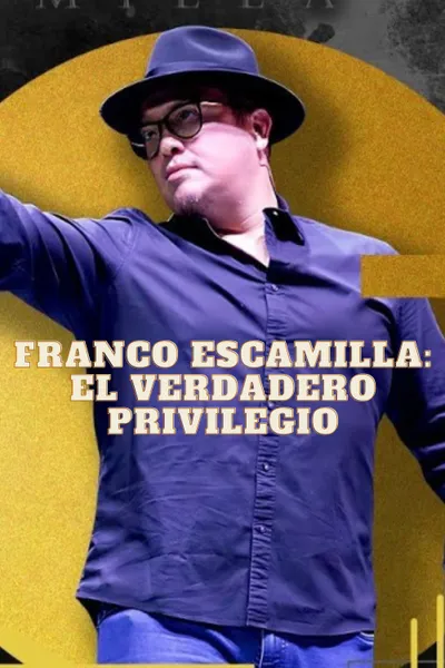 Franco Escamilla: El Verdadero Privilegio