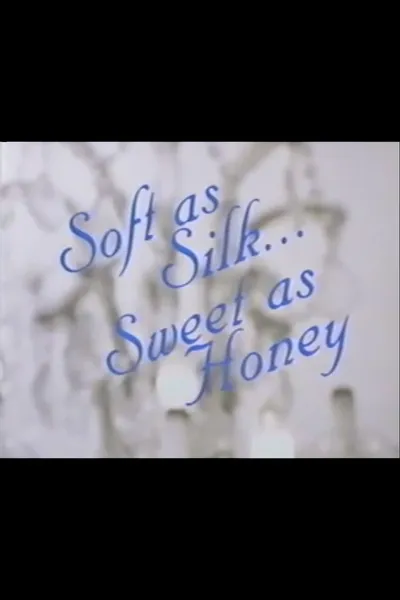 Soft as Silk Sweet as Honey