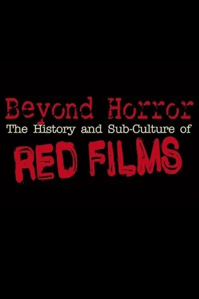 Beyond Horror: The History and Sub-Culture of Red Films