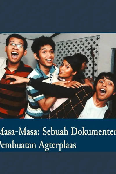 Masa-Masa: Sebuah Dokumenter Pembuatan Agterplaas