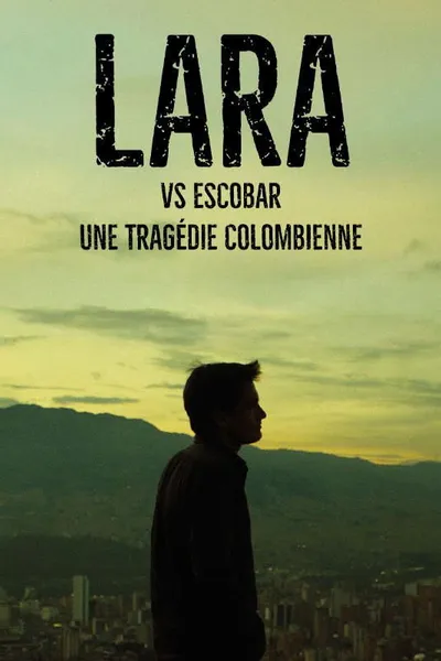 LARA - The Man Who Took on Escobar
