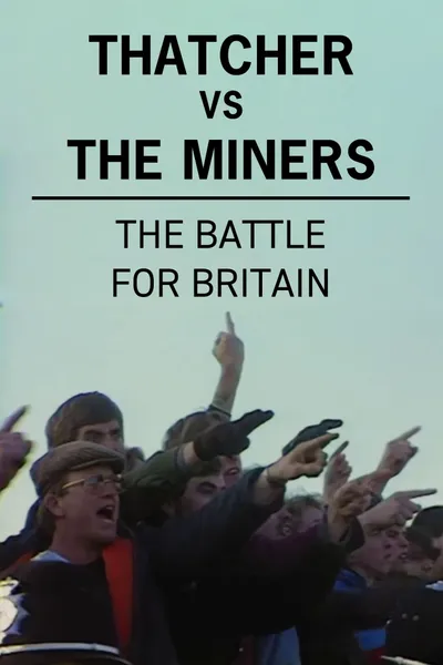 Thatcher vs The Miners: The Battle for Britain