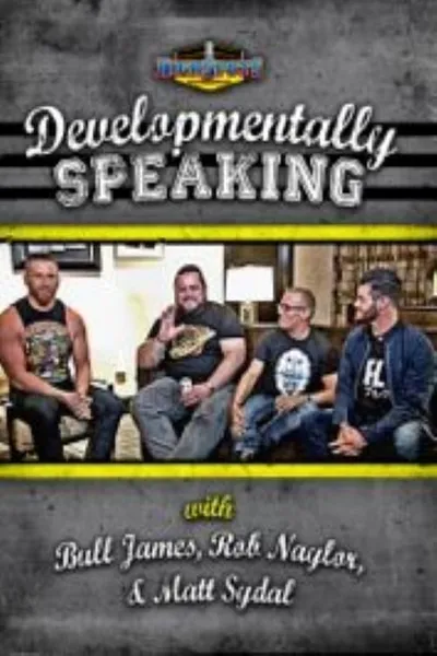 Developmentally Speaking With Bull James, Rob Naylor, & Matt Sydal