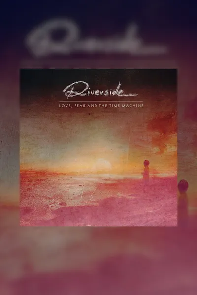 Riverside: Love, Fear and the Time Machine