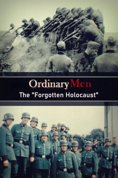 Ordinary Men: The "Forgotten Holocaust"