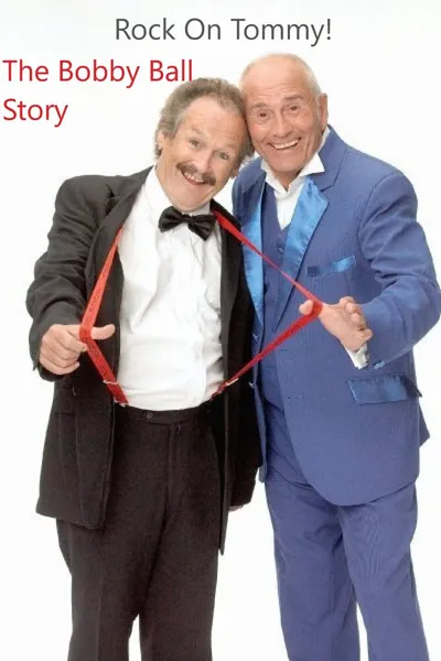 Rock On, Tommy: The Bobby Ball Story