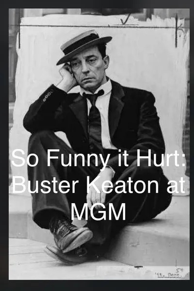 So Funny It Hurt: Buster Keaton & MGM