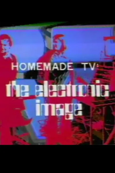 Homemade TV: The Electronic Image