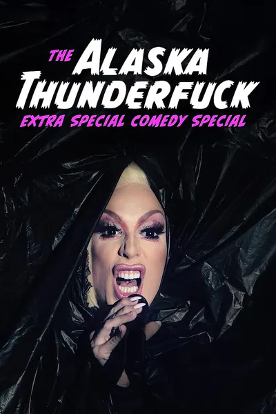 The Alaska Thunderfuck Extra Special Comedy Special
