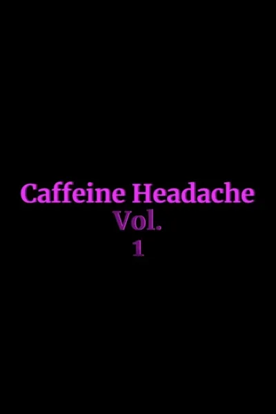 Caffeine Headache Vol. 1