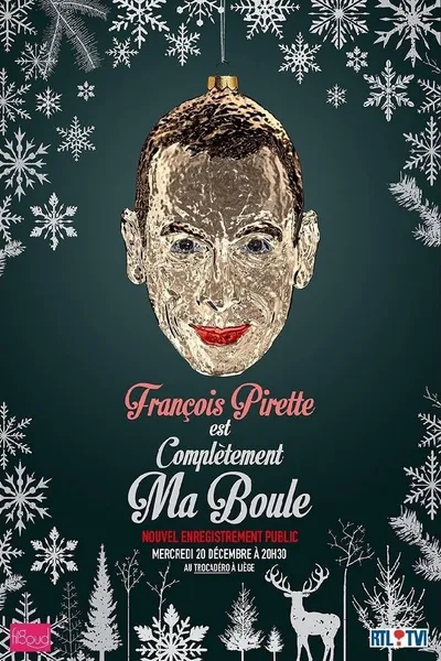 François Pirette - Est complètement ma boule