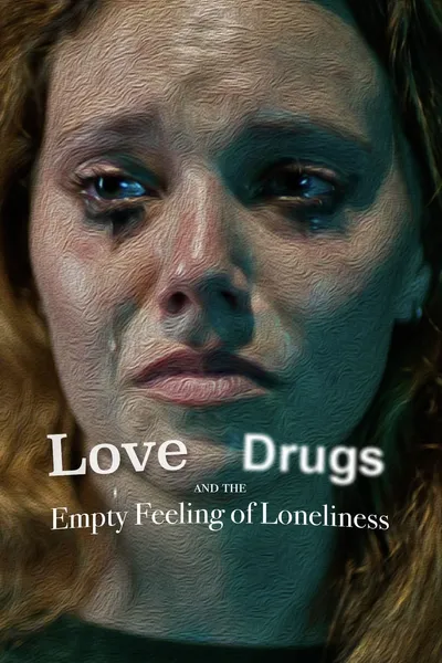 Love, Drugs and the Empty Feeling of Loneliness