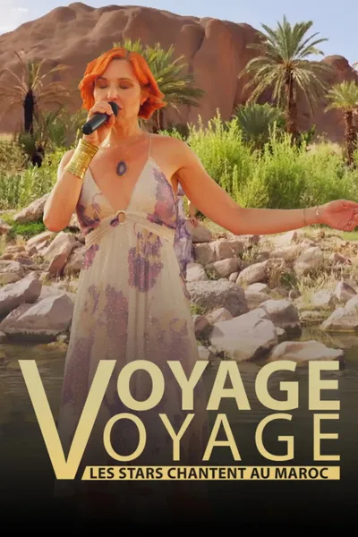 Voyage voyage, les stars chantent au Maroc