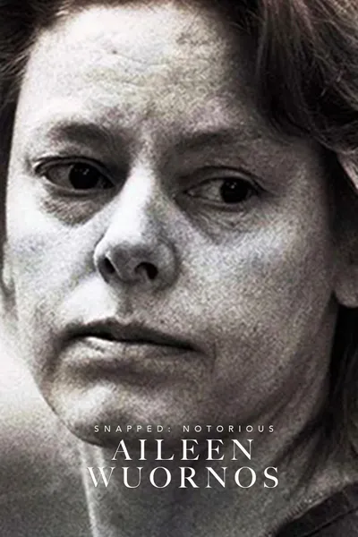 Snapped: Notorious—Aileen Wuornos