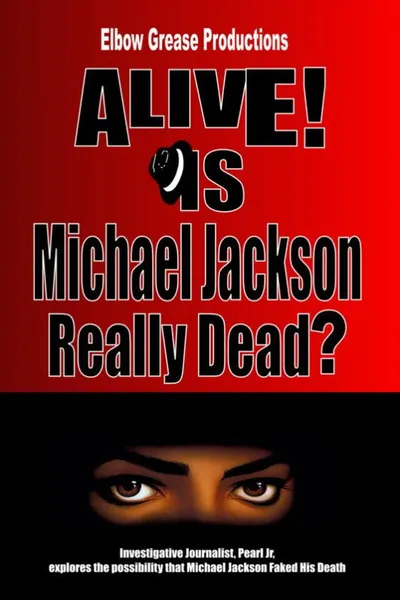 Alive! Is Michael Jackson Really Dead?