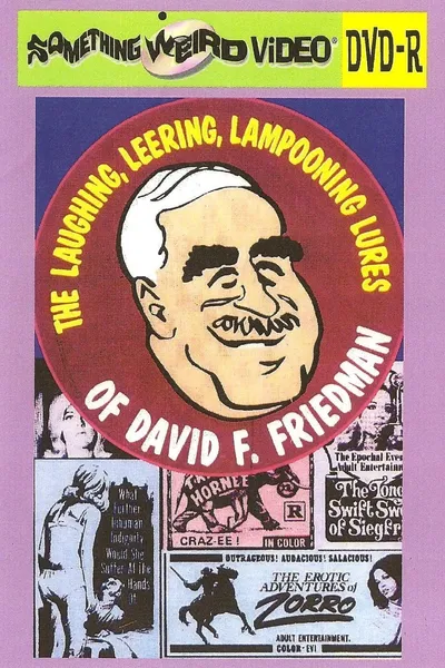The Laughing, Leering, Lampooning Lures of David F. Friedman