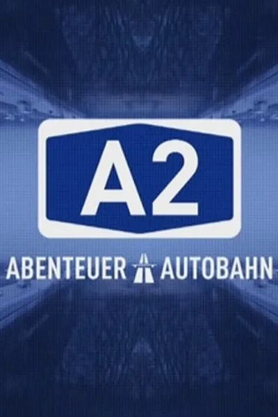 A2 – Abenteuer Autobahn
