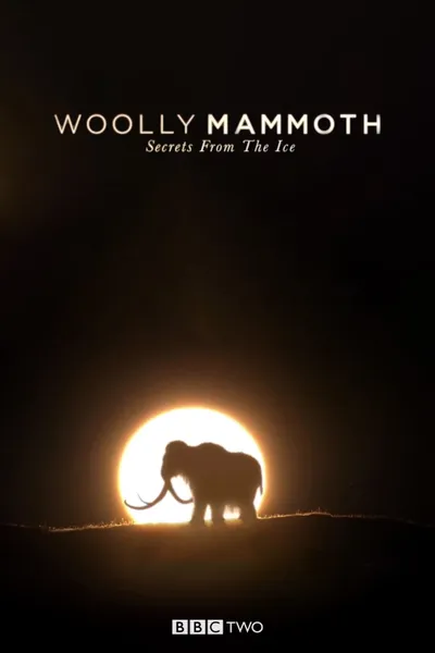 Woolly Mammoth: Secrets from the Ice