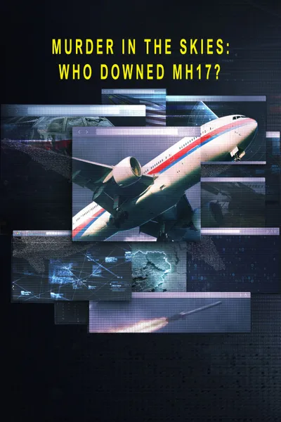 Murder in the Skies: Who Downed Mh17?
