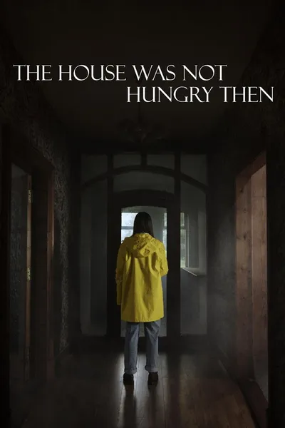 The House Was Not Hungry Then