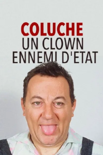 Coluche : Un Clown ennemi d'État