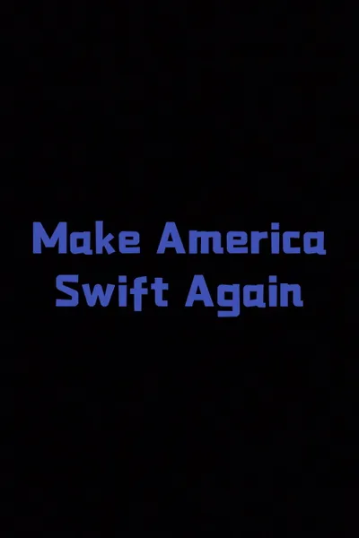 Make America Swift Again